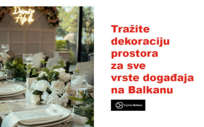 Tražite dekoraciju prostora za sve vrste događaja na Balkanu